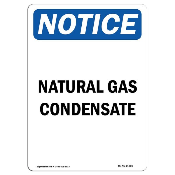 Signmission OSHA Notice Sign, 18" Height, Rigid Plastic, Natural Gas Condensate Sign, Portrait OS-NS-P-1218-V-14308